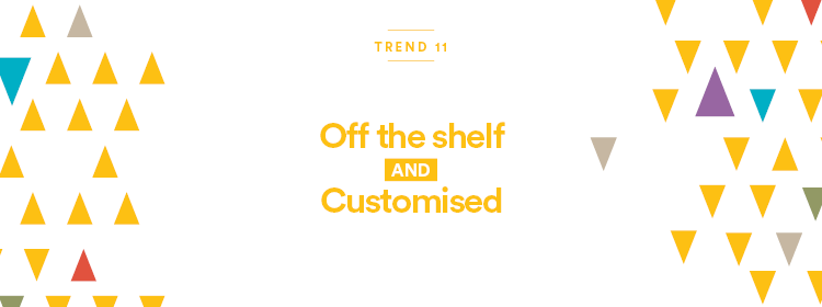 Image Alt: Trend 11 – Off the shelf AND Customised